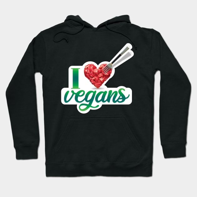 I love vegans! And vegetarians too. And meat. Steaks. Yummy! Hoodie by MrPila